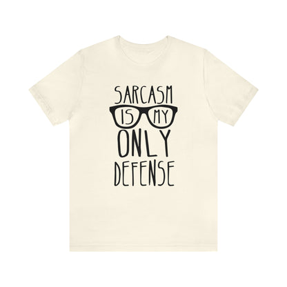 Sarcasm is my Only Defense T-Shirt