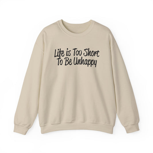 Life is too short to be unhappy Crewneck Sweatshirt