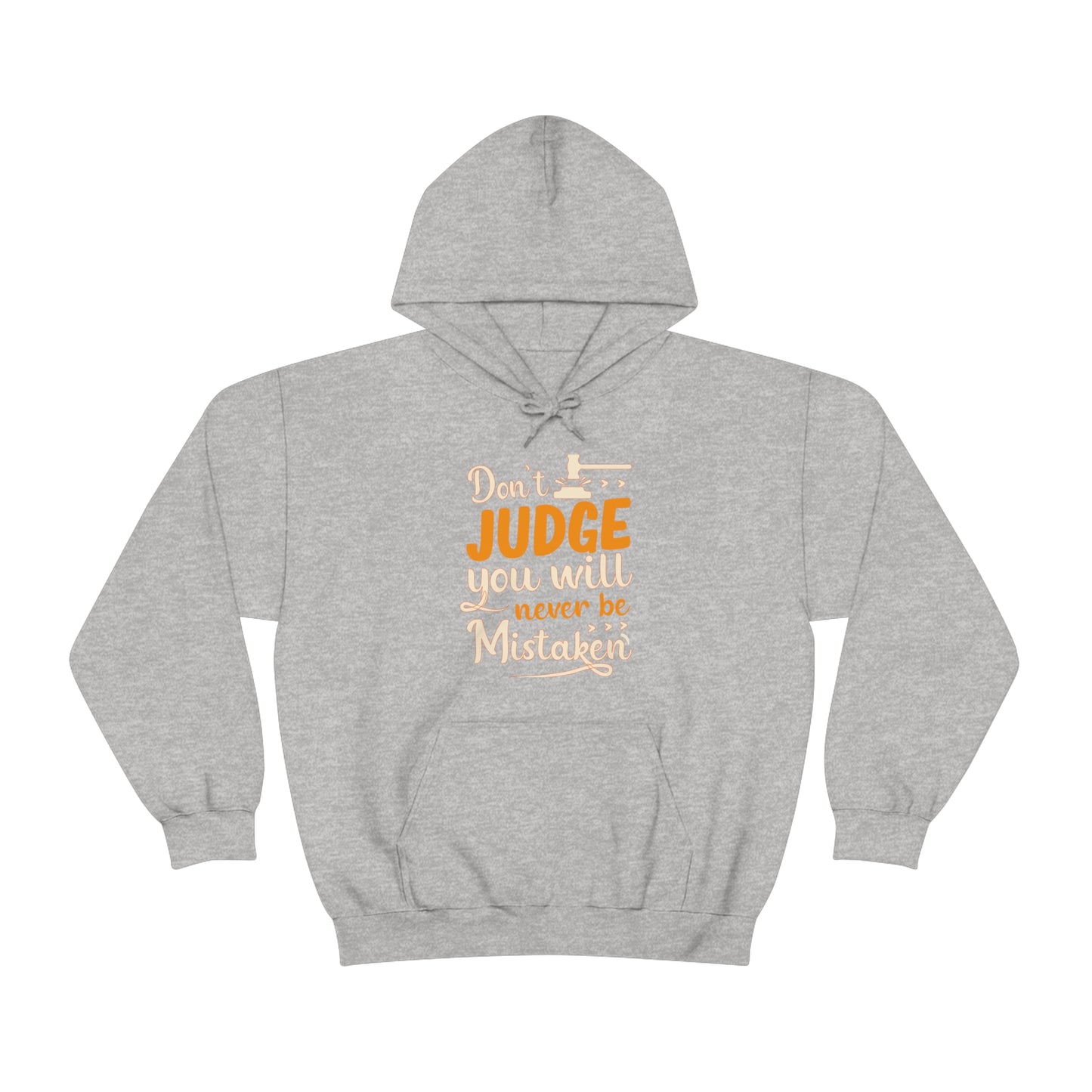 Don't Judge You Will Never Be Mistaken Hoodie