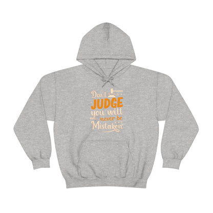 Don't Judge You Will Never Be Mistaken Hoodie