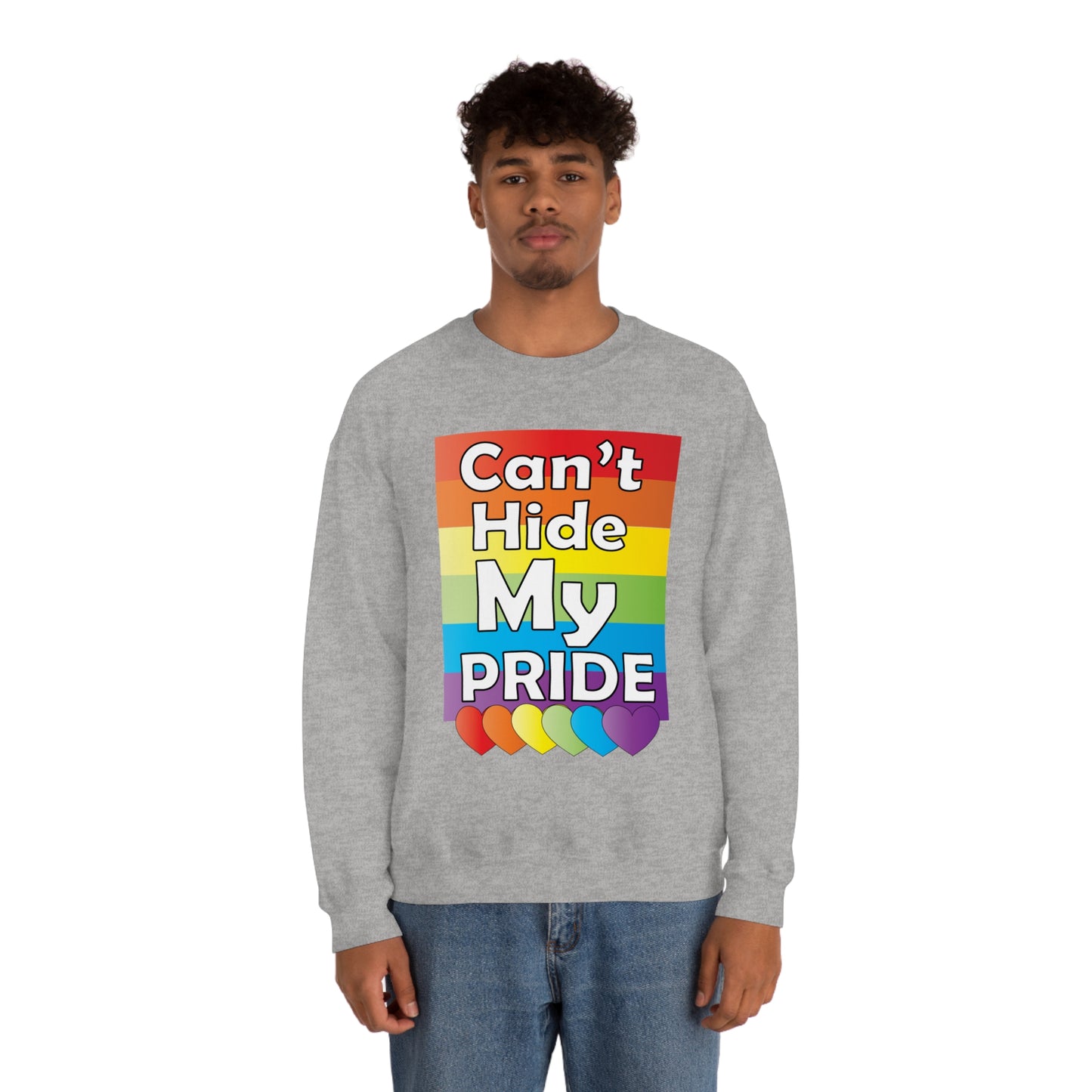 Can't hide my PRIDE Crewneck Sweatshirt