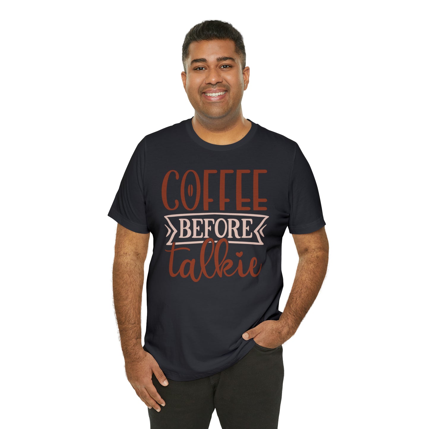 Coffee Before Talkie T-Shirt