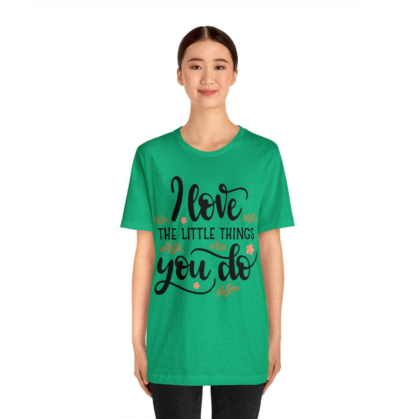 I_love_the_little_things_you_do 1 T-Shirt