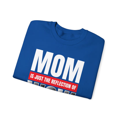 Mom is the reflection of WOW Crewneck Sweatshirt