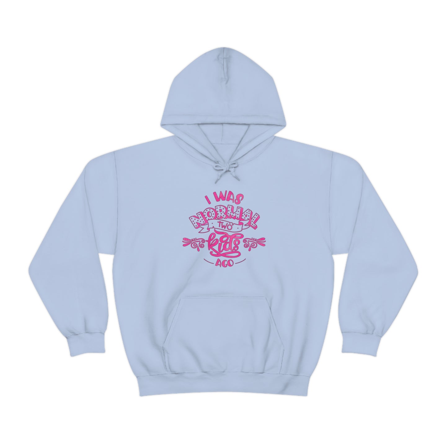 I Was Normal Two Kids Ago Hoodie