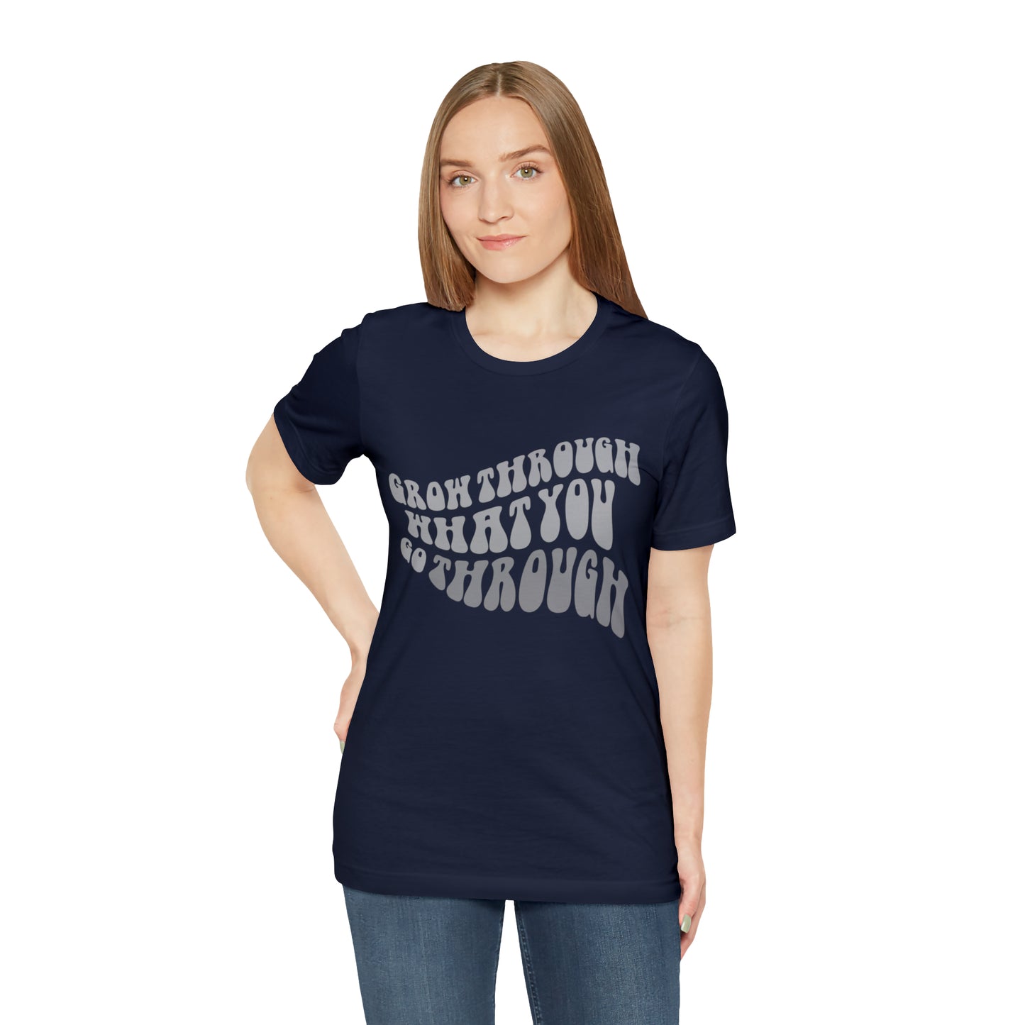 Grow Through What You go Through! T-Shirt