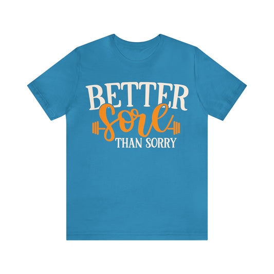 Better Sore Than Sorry T-Shirt