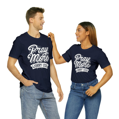 Pray more worry less T-Shirt