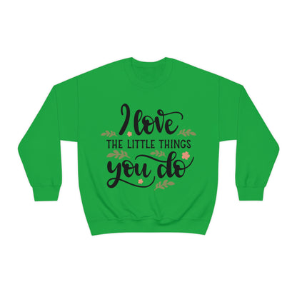 I_love_the_little_things_you_do 1 Crewneck Sweatshirt