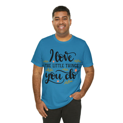 I_love_the_little_things_you_do 1 T-Shirt