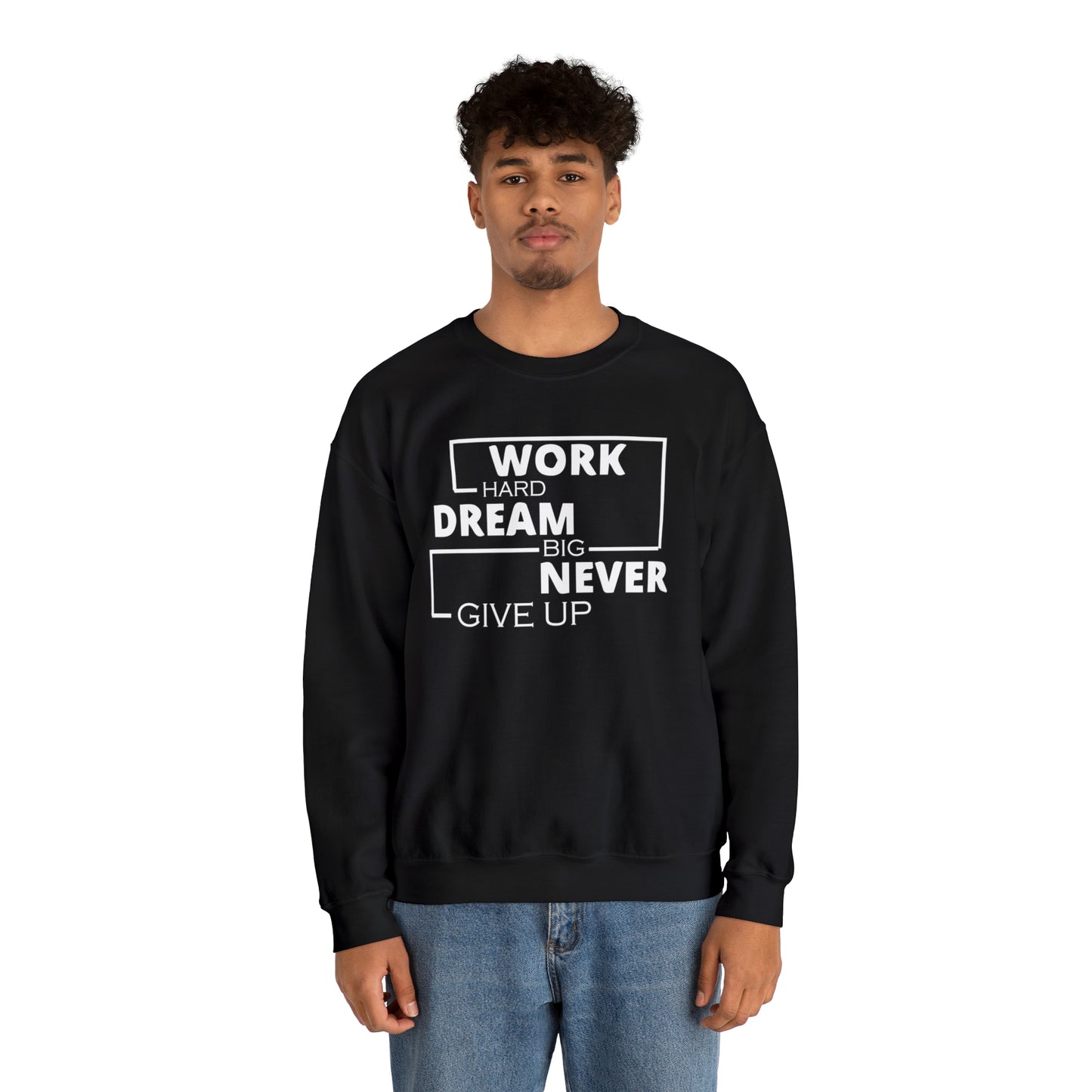 Work hard Dream big never give up Crewneck Sweatshirt