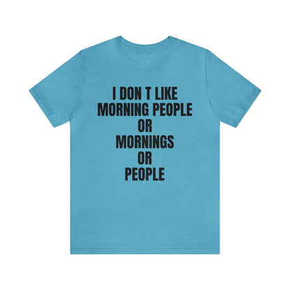 Don't like morning people T-Shirt