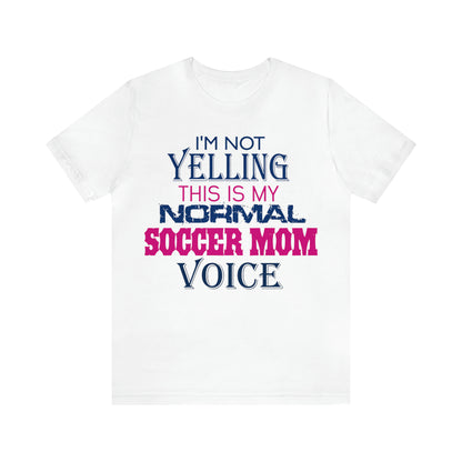 I'm not yelling I'm a normal soccer mom T-Shirt