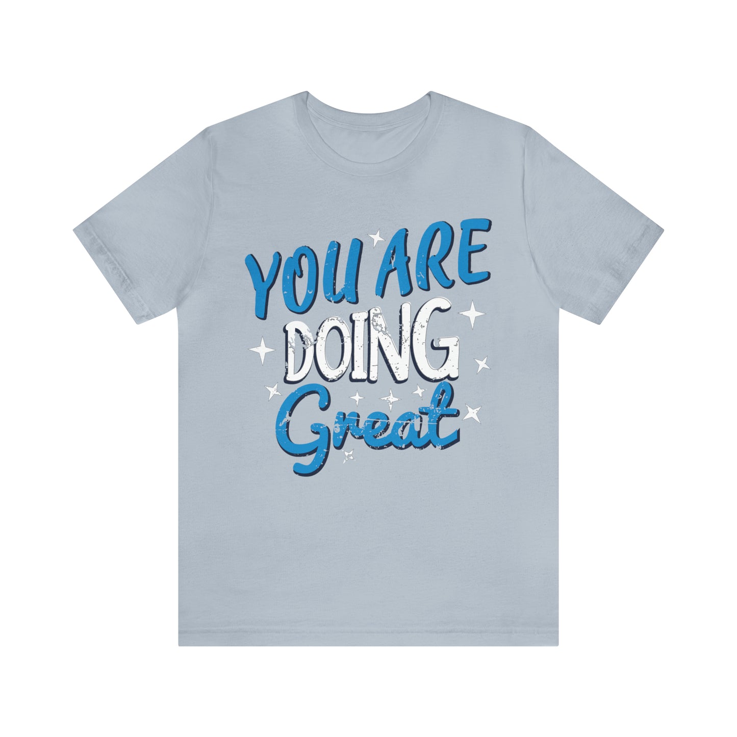 You Are Doing Great T-Shirt