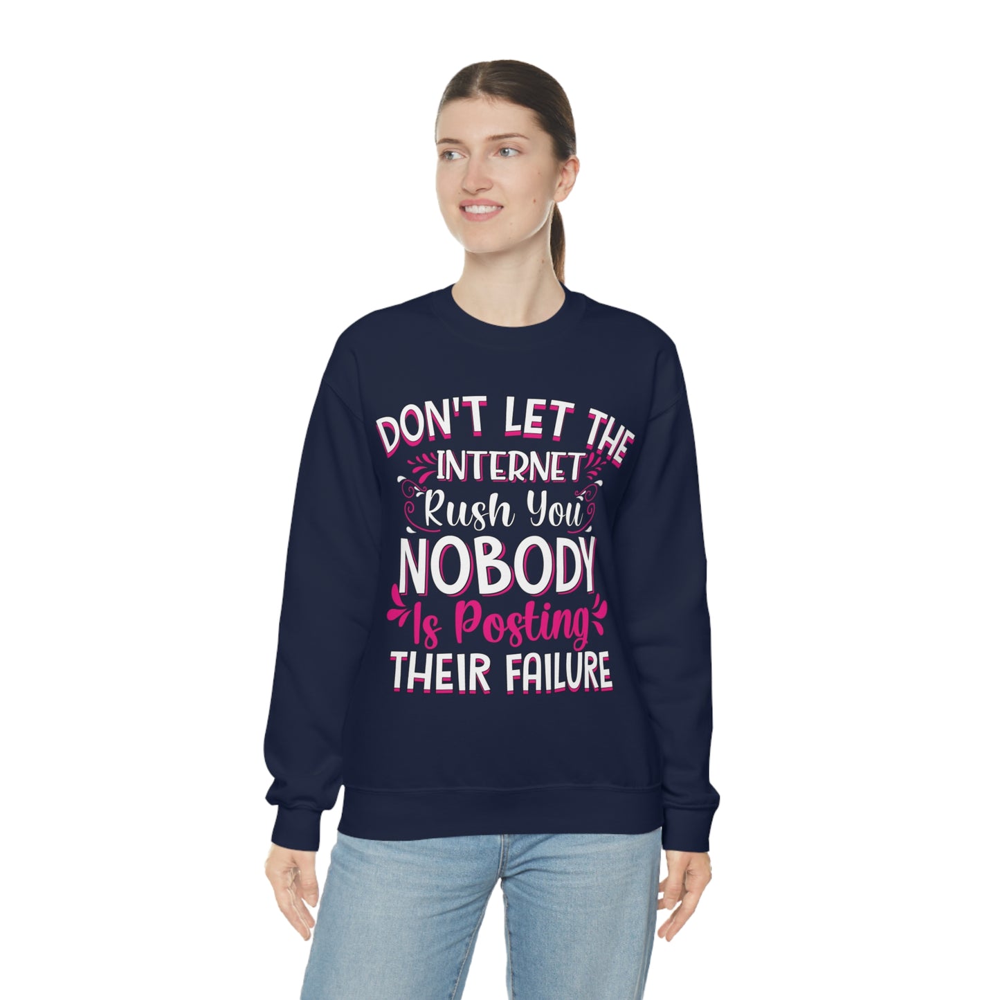 Don't Let the Internet Rush You Nobody Is Posting Their Failure Crewneck Sweatshirt