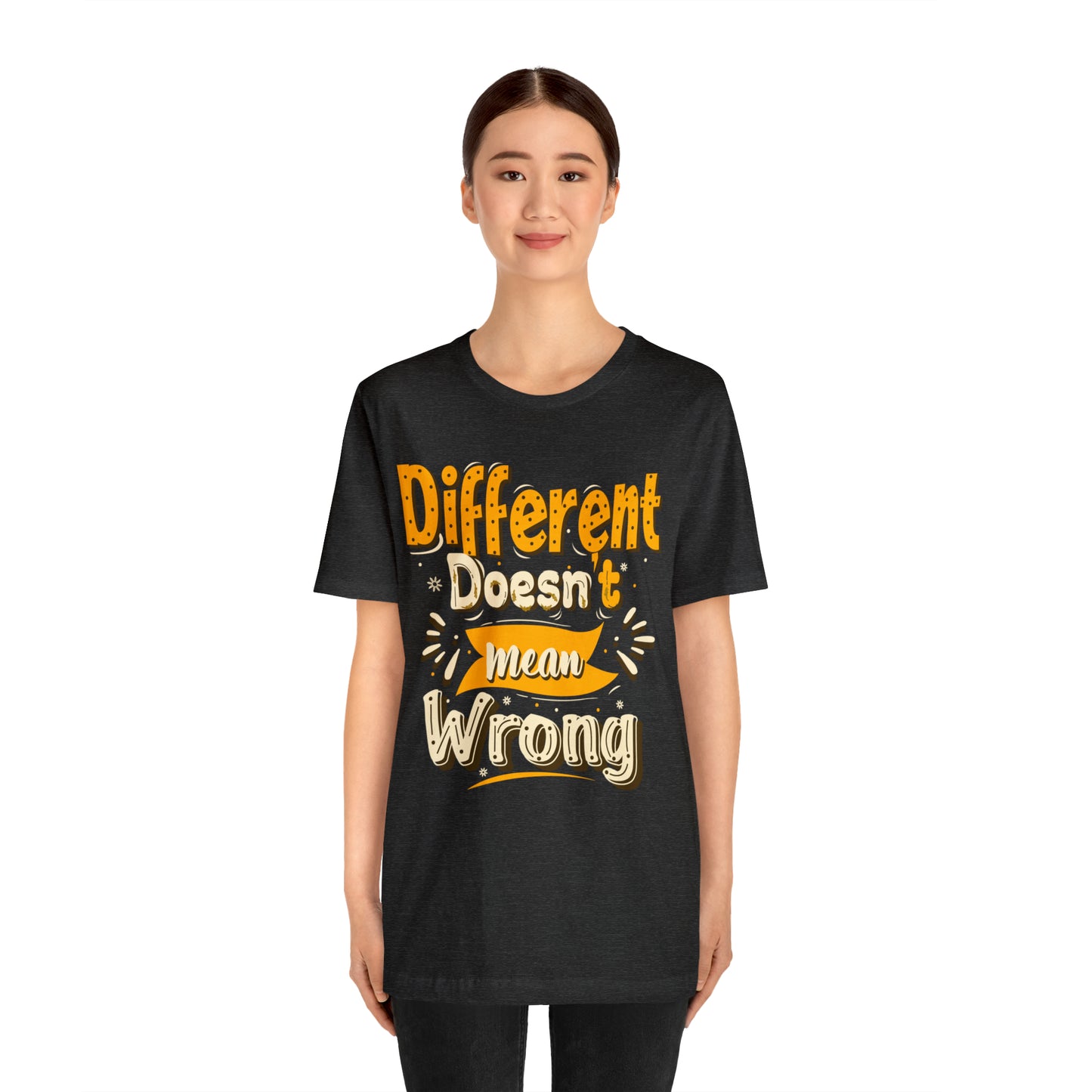 Different Doesn't Mean Wrong T-Shirt