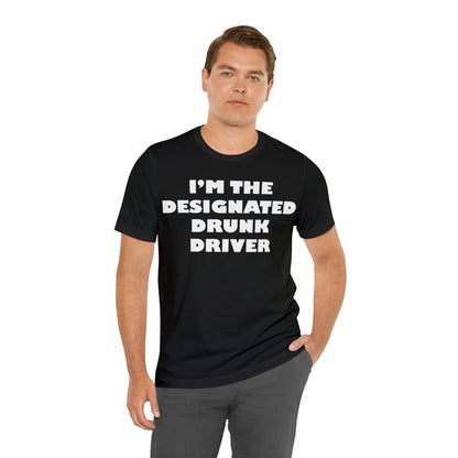 Designated drunk driver T-Shirt