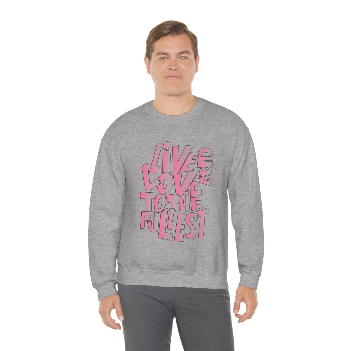 Live and love to the fullest 2 Crewneck Sweatshirt