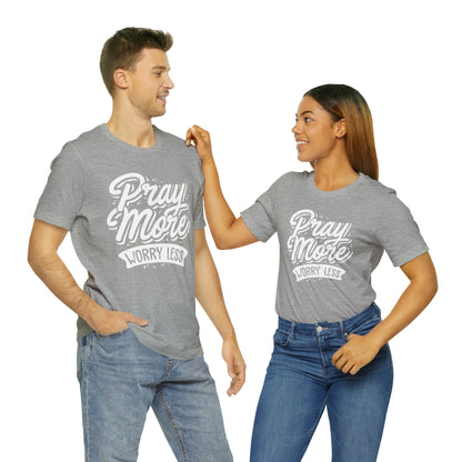 Pray more worry less T-Shirt