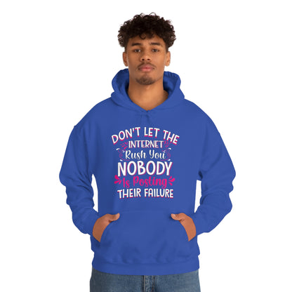 Don't Let the Internet Rush You Nobody Is Posting Their Failure Hoodie