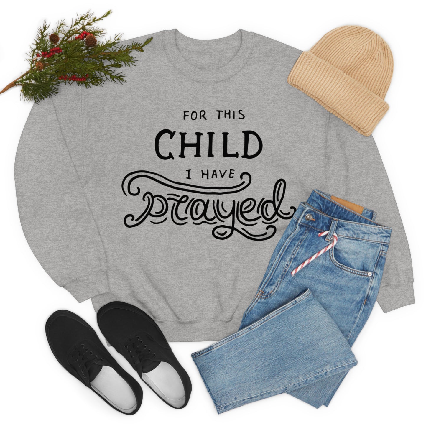 For this child I've prayed Crewneck Sweatshirt