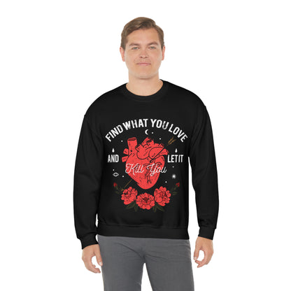 Find What You Love and Let it Kill You Crewneck Sweatshirt