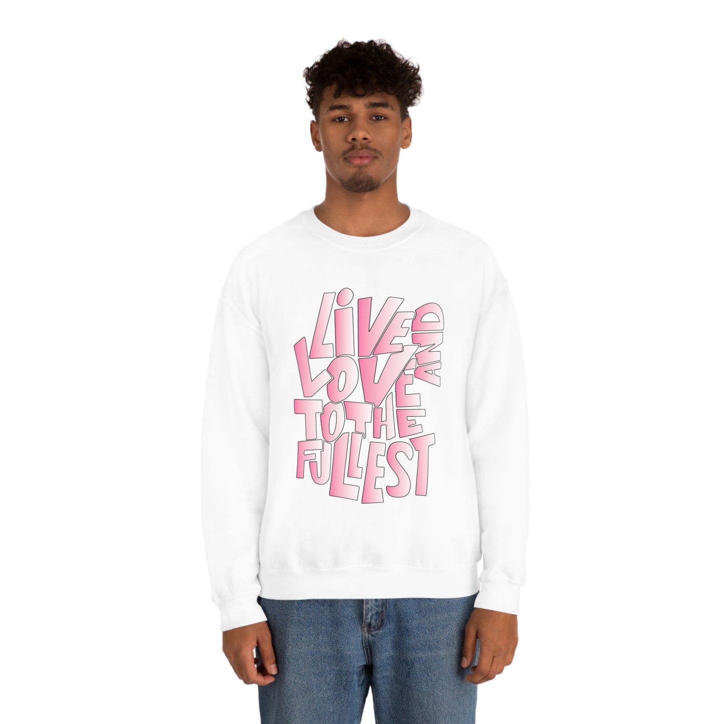 Live and love to the fullest 2 Crewneck Sweatshirt