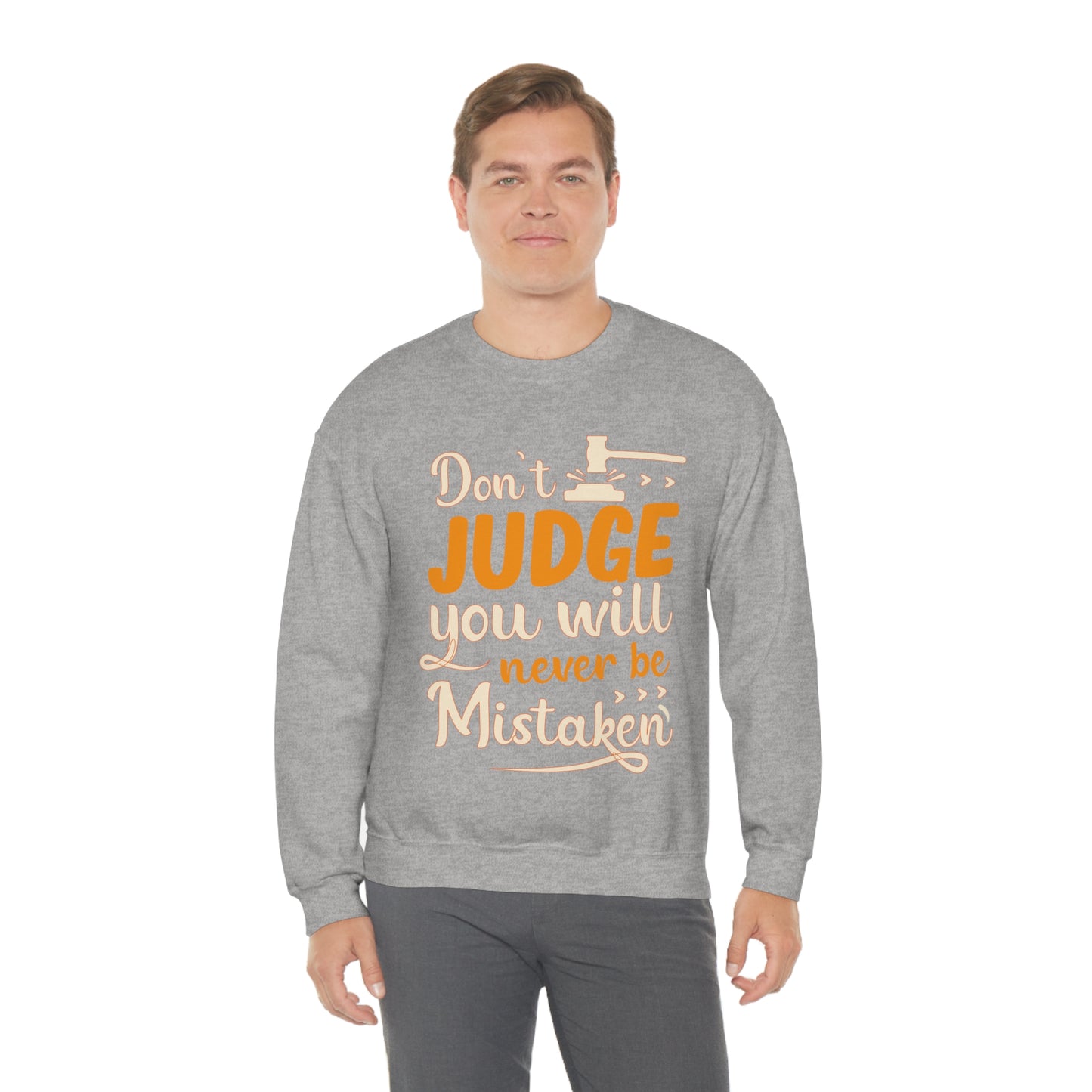 Don't Judge You Will Never Be Mistaken Crewneck Sweatshirt