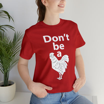 Don't be a chicken T-Shirt