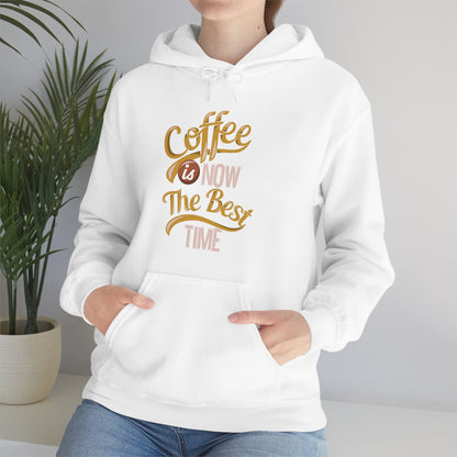 Coffee Is Now The Best Time Hoodie