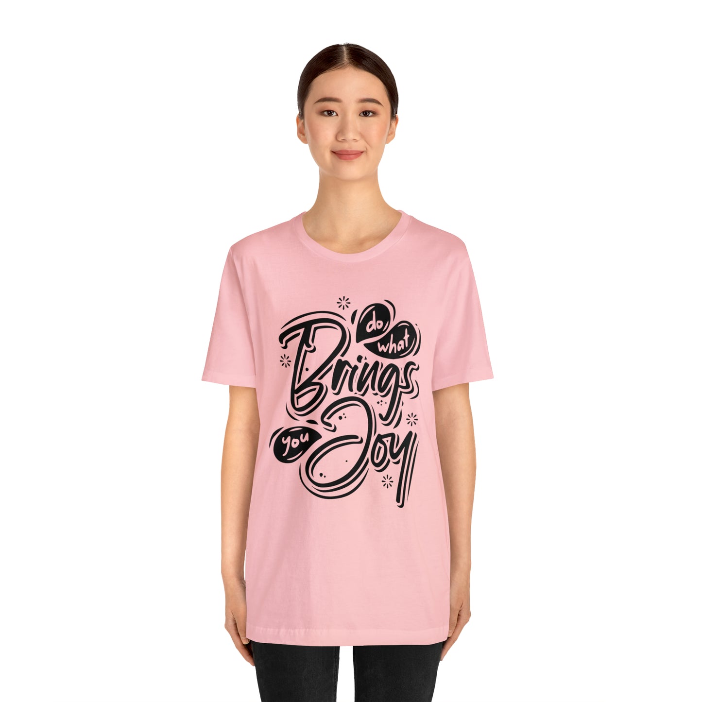 Do what brings you Joy T-Shirt