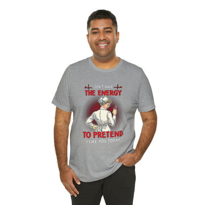 The energy to pretend nurse T-Shirt