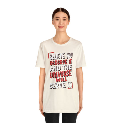 Believe You Deserve it T-Shirt