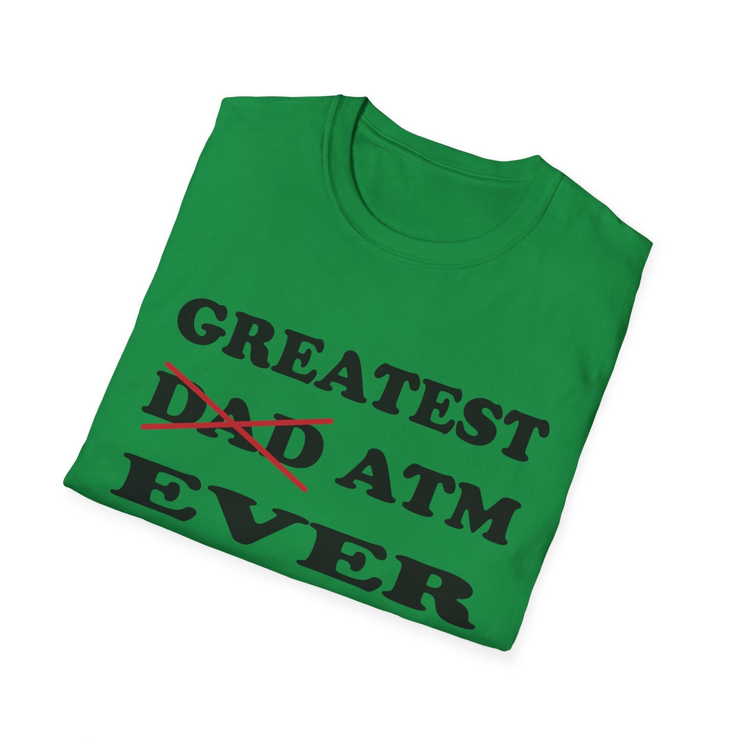 Greatest ATM ever Dad T-Shirt