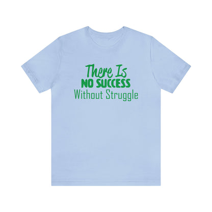 There's no success without trouble T-Shirt