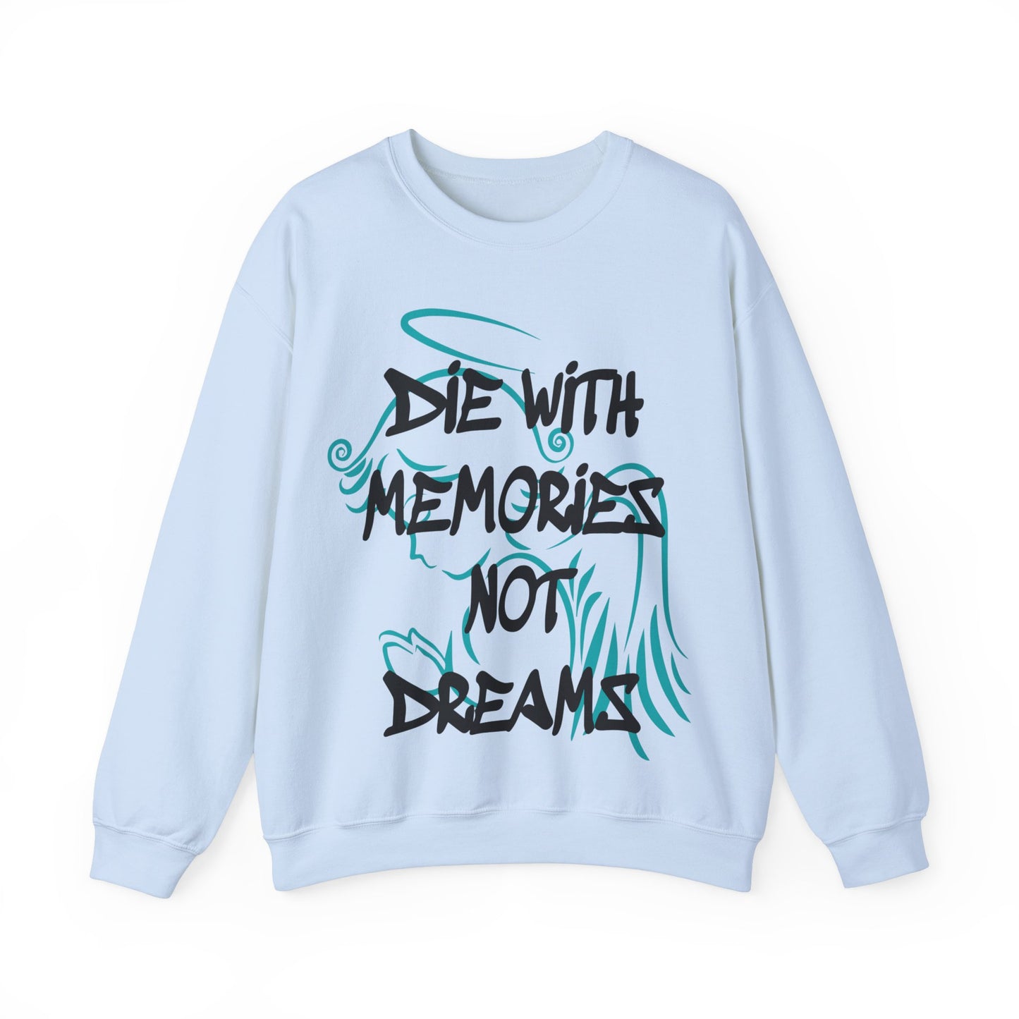 Don't die with memories die with dreams Crewneck Sweatshirt