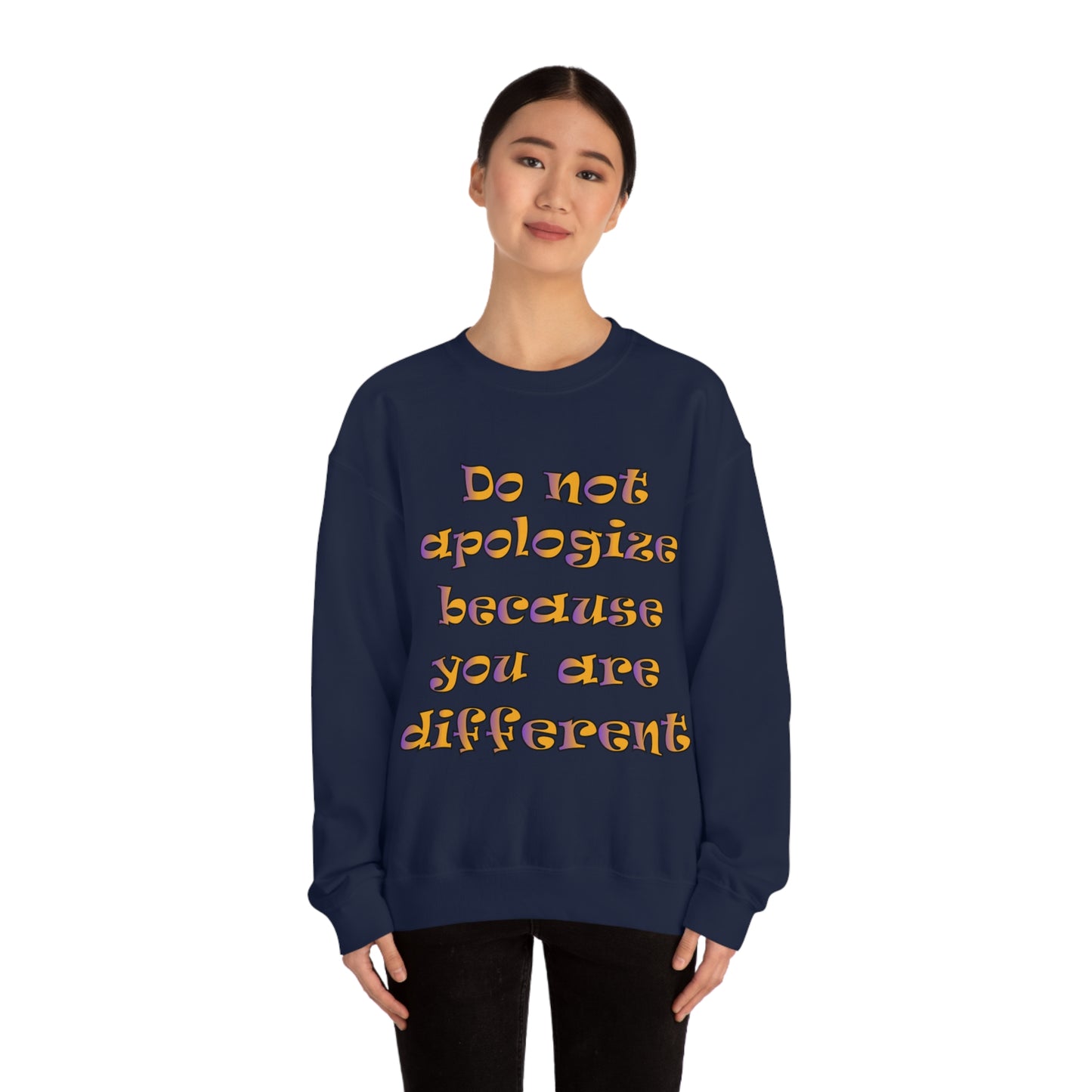 Do Not Apologize Because You Are Different Crewneck Sweatshirt