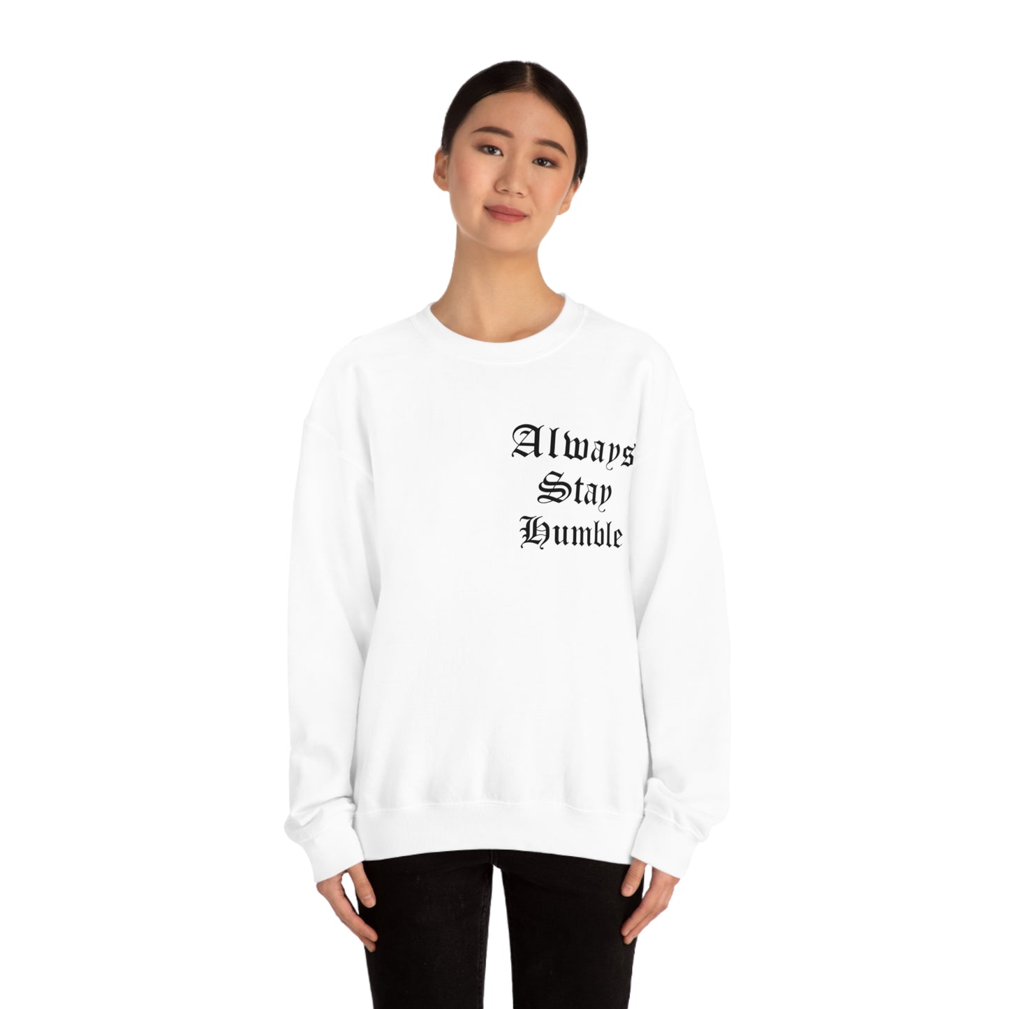 Always Stay Humble Crewneck Sweatshirt