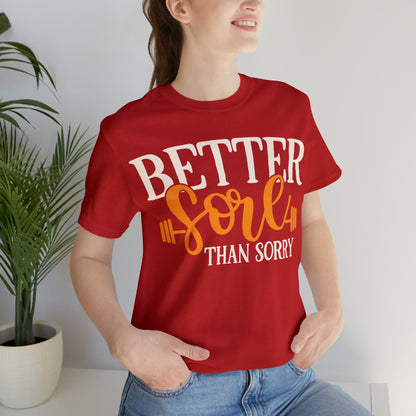 Better Sore Than Sorry T-Shirt