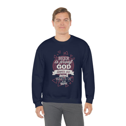 Beer Is Proof God Loves Us Crewneck Sweatshirt