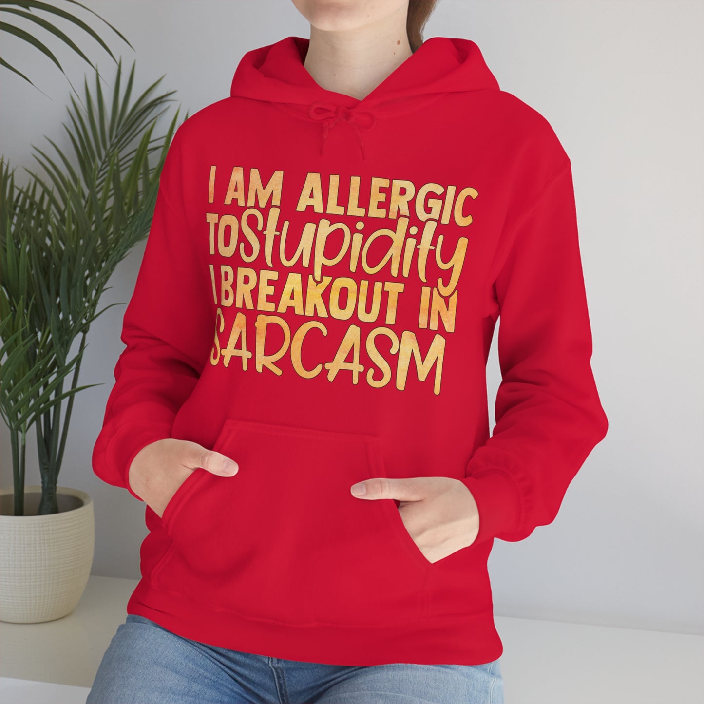 I Am Allergic To Stupidity I Brake Out in Sarcasm Hoodie