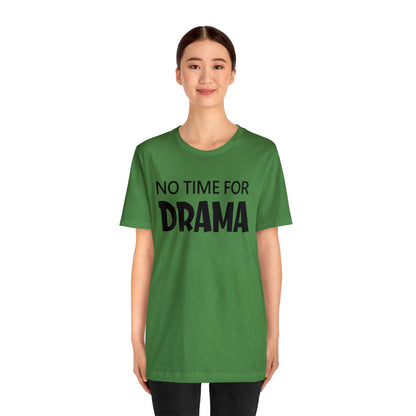 No time for drama T-Shirt