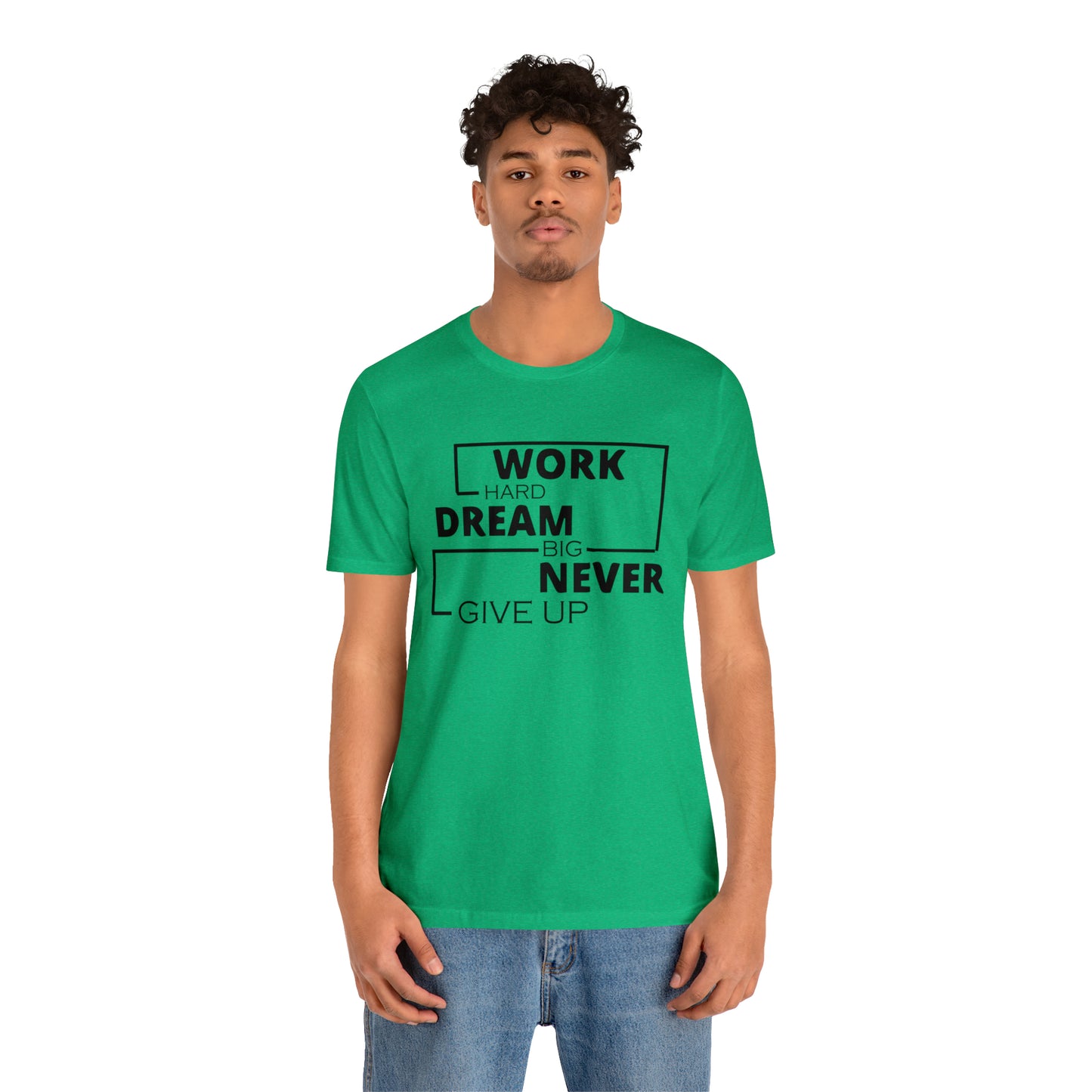 Work hard Dream big never give up T-Shirt