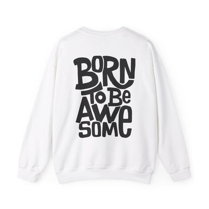 Born to be awesome Crewneck Sweatshirt