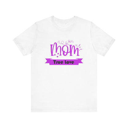 Mom true love T-Shirt