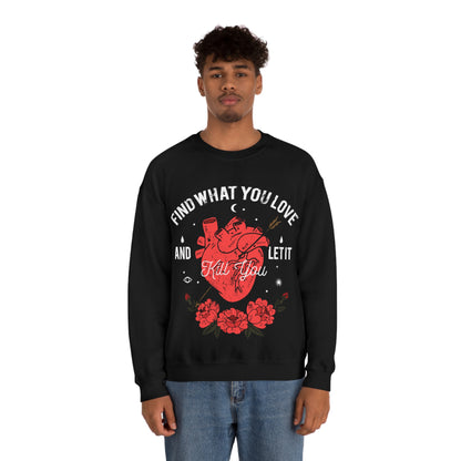 Find What You Love and Let it Kill You Crewneck Sweatshirt