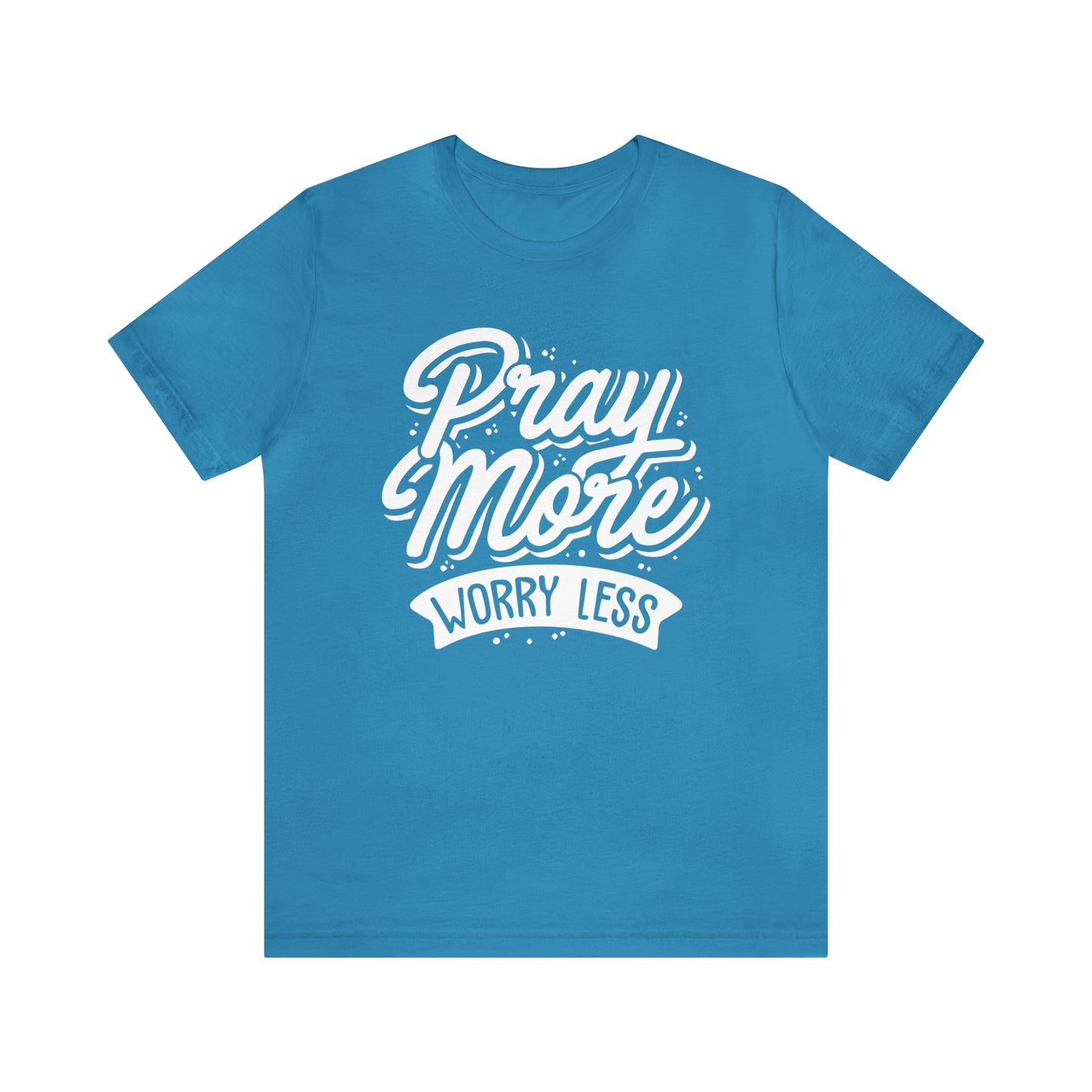 Pray more worry less T-Shirt