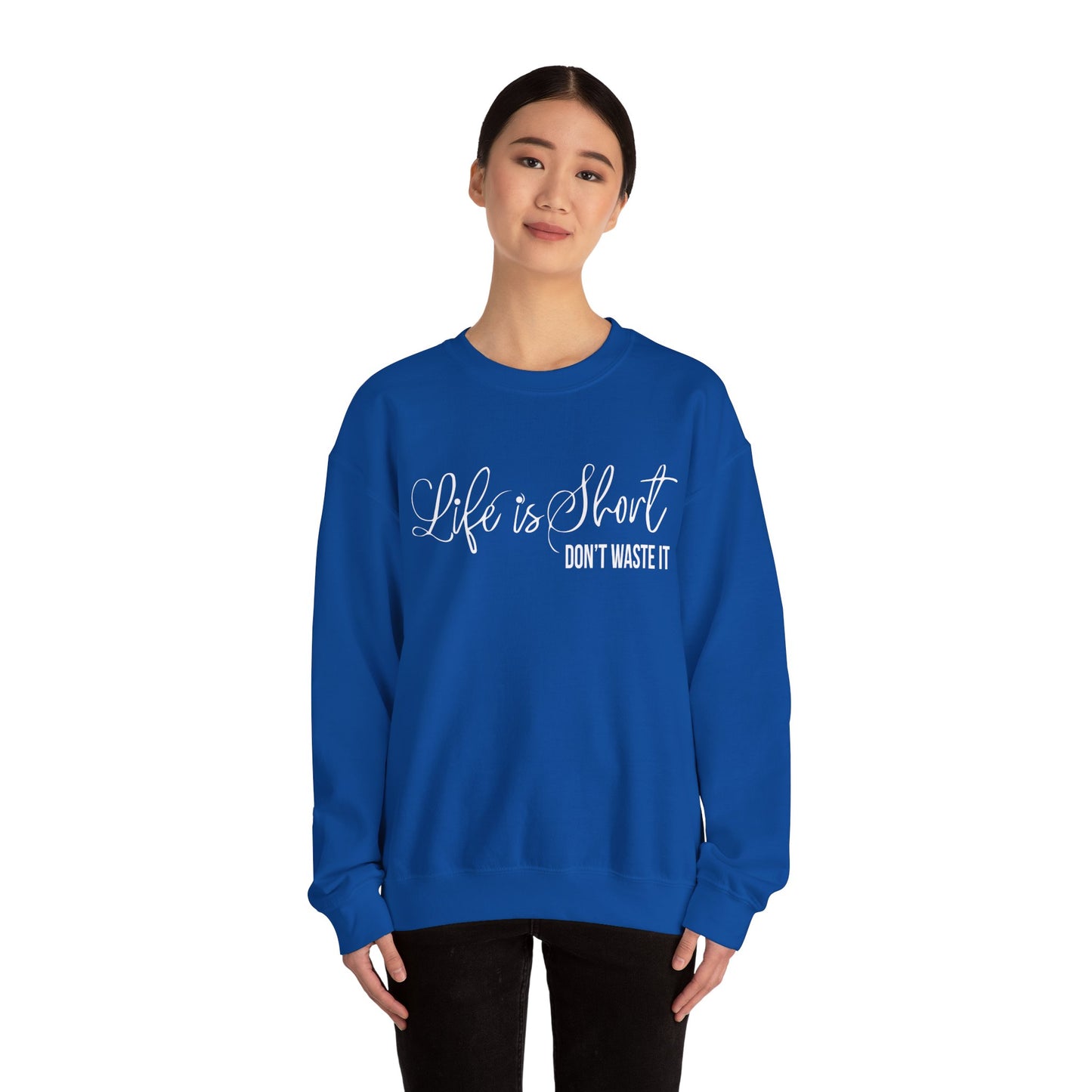 Life is short don't waste it Crewneck Sweatshirt