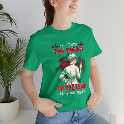 The energy to pretend nurse T-Shirt