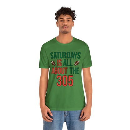 Saturdays is all about the 305 T-Shirt